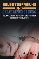 Selbstbefreiung und Gefahrenumgehung: Techniken zur Befreiung und urbanen Gefahrenvermeidung 1922649848 Book Cover