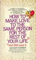 How to Make Love to the Same Person for the Rest of Your Life - And Still Love It (Black Lace) 0553260995 Book Cover