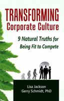 Transforming Corporate Culture: 9 Natural Truths for Being Fit to Compete 098464850X Book Cover