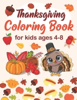 Thanksgiving Coloring Book For Kids Ages 4-8: Great Thanksgiving Gifts For Toddlers, Kindergarteners and Preschoolers, Activity Book.A Collection of ... (Fall and Thanksgiving Coloring Book For B08M7G8DB5 Book Cover