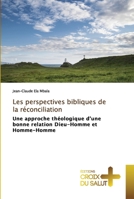 Les perspectives bibliques de la réconciliation: Une approche théologique d'une bonne relation Dieu-Homme et Homme-Homme 6203842885 Book Cover