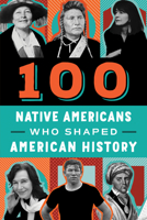 100 Native Americans Who Changed American History (People Who Changed American History) 0912517514 Book Cover