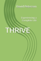 Thrive : Experiencing a Complete Life 1793116350 Book Cover