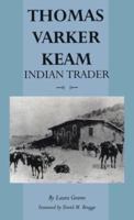 Thomas Varker Keam, Indian Trader 080613013X Book Cover