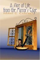 A Slice of Life from the Mirror's Edge 1424132460 Book Cover