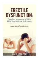 Erectile Dysfunction: Combat Impotence with Effective Natural Solutions 1495418065 Book Cover