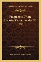 Fragments D'Une Histoire Des Arsacides V2 (1850) 1160094659 Book Cover