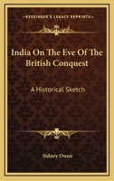 India on the Eve of the British Conquest: A Historical Sketch 1013587383 Book Cover