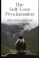 The Self-Love Proclamation: Affirmations Guidebook B0CQLH6ZL7 Book Cover