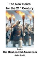 The Raid on Old Amersham: The New Bears for the 21st Century Book 6 B0FX9DRQHC Book Cover
