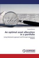An optimal asset allocation in a portfolio: Using Markowitz approach and Principal component analysis 384849714X Book Cover