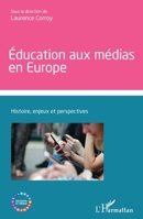 Éducation aux médias en Europe: Histoire, enjeux et perspectives (Education Et Médias) (French Edition) 2140297849 Book Cover
