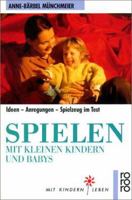 Spielen mit kleinen Kindern und Babys. Ideen - Anregungen - Spielzeug im Test 3499179008 Book Cover