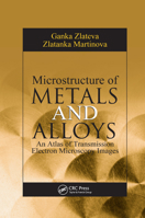 Microstructure of Metals and Alloys: An Atlas of Transmission Electron Microscopy Images 0367387344 Book Cover