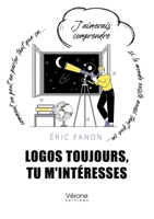 Logos toujours, tu m'intéresses B0F3WWV4MZ Book Cover