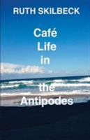 Café Life in the Antipodes 0648299848 Book Cover