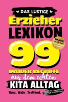 Das lustige Erzieher-Lexikon: 99 Insider Begriffe aus dem echten Kita Alltag | Geschenk für Erzieherin & Erzieher | Kindergarten Abschiedsgeschenk | Danke Kindergärtnerin | Mit Test & Mitmach Seiten B0FXQK66L6 Book Cover