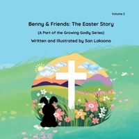 Benny & Friends: The Easter Story: (A Part of the Growing Godly Series) B0F1PKKVFT Book Cover