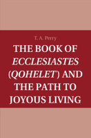 The Book of Ecclesiastes (Qohelet) and the Path to Joyous Living 1107088046 Book Cover