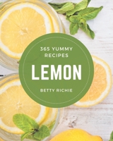 365 Yummy Lemon Recipes: Yummy Lemon Cookbook - Where Passion for Cooking Begins B08J5CVFGX Book Cover