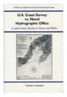 U.S. Coast Survey Vs. Naval Hydrographic Office: A 19Th-Century Rivalry in Science and Politics 0817303901 Book Cover