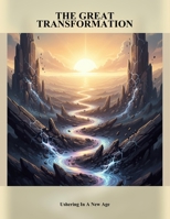 The Great Transformation: Ushering In A New Age B0GC3RKTLL Book Cover