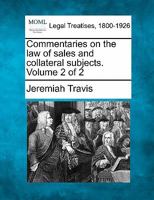 Commentaries on the law of sales and collateral subjects. Volume 2 of 2 1240087705 Book Cover