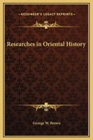 Researches in Oriental History 0766128369 Book Cover