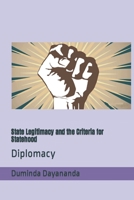 State Legitimacy and the Criteria for Statehood: Diplomacy B09HL8F5YF Book Cover