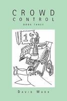 Crowd Control: Book Three 1462857116 Book Cover