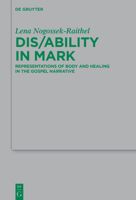 Dis/Ability in Mark: Representations of Body and Healing in the Gospel Narrative (Beihefte Zur Zeitschrift Für die Neutestamentliche Wissensch) 3112215257 Book Cover
