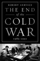The End of the Cold War: 1985-1991 1610394992 Book Cover