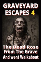 Graveyard Escapes 4: 100 AI images of zombies, living dead and the undead. B0CKTQ5WCX Book Cover