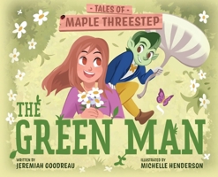 The Green Man: Tales of Maple Threestep 1950875253 Book Cover