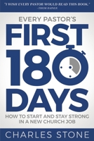 Every Pastor's First 180 Days: How to Start and Stay Strong in a New Church Job 1946453919 Book Cover