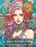 Steampunk Elves Coloring Book B0C5PGLRG2 Book Cover