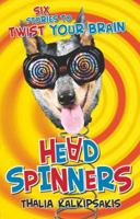 Head Spinners: Six stories to twist your brain 1742373453 Book Cover