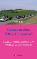 Gedanken eines �ko-Terroristen: Provokation f�r �konomen, Nuklear- und Gentechniker 3347043723 Book Cover
