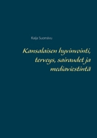 Kansalaisen hyvinvointi, terveys, sairaudet ja mediaviestintä 9528046541 Book Cover