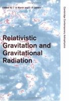 Relativistic Gravitation and Gravitational Radiation Inclusive CD-ROM (Cambridge Contemporary Astrophysics) 0521590655 Book Cover