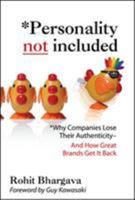 Personality Not Included: Why Brands Lose Their Authenticity  And How Great Companies Get it Back 0071545212 Book Cover