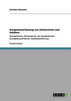 Kompetenzerfassung von Schülerinnen und Schülern: Kompetenzen, Dimensionen von Kompetenzen, Kompetenzverfahren, Qualitätssicherung 3656121184 Book Cover