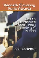 De Mis Estudiantes para Dios y María y el Mundo: Sol Naciente (Spanish Edition) 1098535235 Book Cover