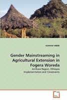 Gender Mainstreaming in Agricultural Extension in Fogera Woreda: Amhara Region, Ethiopia Implementation and Constraints 3639326679 Book Cover