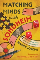 Matching Minds with Sondheim: The Puzzles and Games of the Broadway Master 1493085832 Book Cover