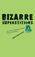 The World's Most Bizarre Superstitions and Proverbs 1402768311 Book Cover