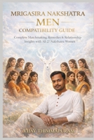 Mrigasira Nakshatra Men Compatibility Guide: Complete Matchmaking, Remedies, and Relationship Insights with All 27 Nakshatra Women B0FQP5VLQ1 Book Cover
