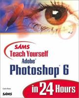 Sams Teach Yourself Adobe(R) Photoshop(R) 6 in 24 Hours 0672319551 Book Cover