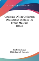 Catalogue Of The Collection Of Mazatlan Shells In The British Museum 1361098074 Book Cover