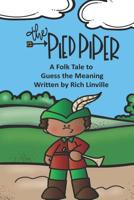 The Pied Piper A Folk Tale to Guess the Meaning 1095235249 Book Cover